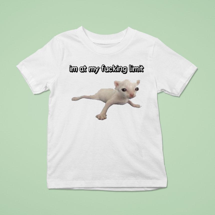 I M At My Fucking Limit Ca T Shirt I M At My Fucking Limit Ca T Shirt