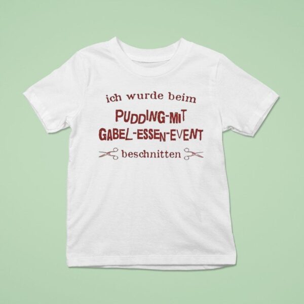 Ich Wurde Beim Pudding Mit Gabel Essen I Was Caught Eating Pudding With A Fork T Shirt