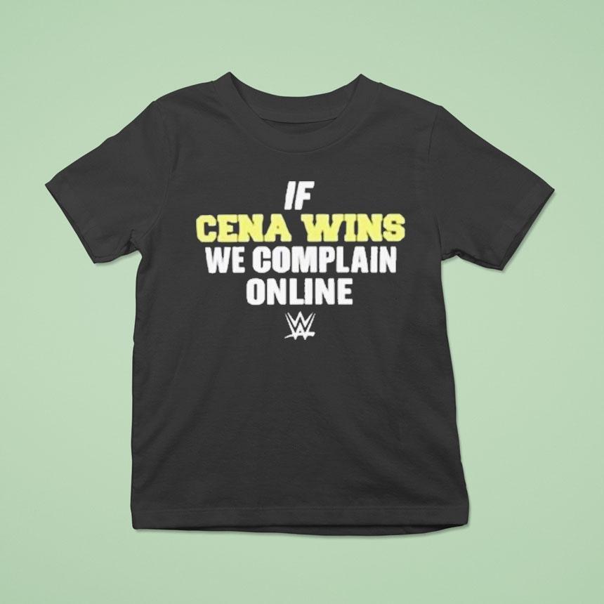 If Cena Wins We Complain Online Wwe T Shirt If Cena Wins We Complain Online Wwe T Shirt