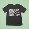 Inflation Is Not Transitory T Shirt