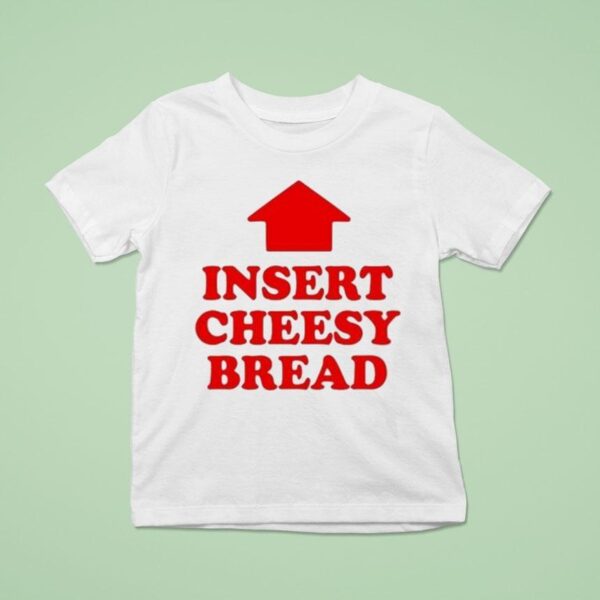 Insert Cheesy Bread Arrow T Shirt