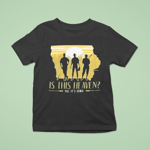 Is This Heaven Nop It S Iowa T Shirt