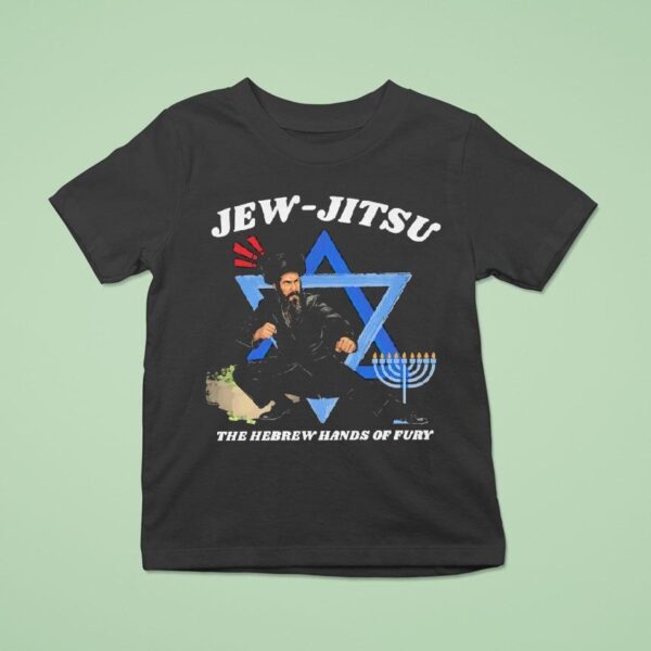 Jew Jitsu The Hebrew Hands Of Fury T Shirt
