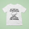 John Madden Don T Worry About The Horse Being Blind Just Load The Wagon T Shirt