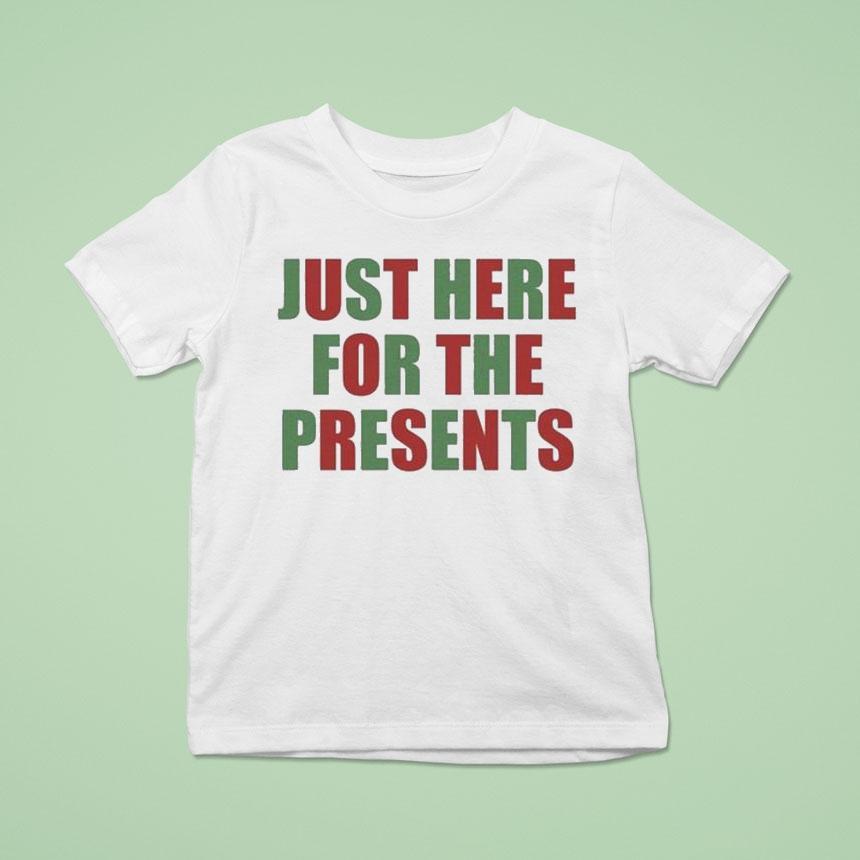 Just Here For The Presents Over Boobs T Shirt Just Here For The Presents Over Boobs T Shirt