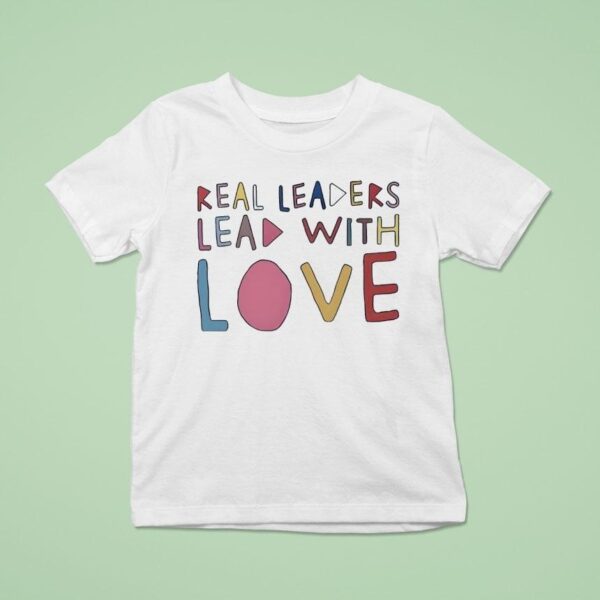 Kamala Harris Real Leaders Lead With Love T Shirt