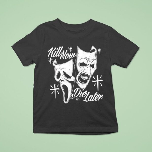 Kill Now Die Later Mask T Shirt