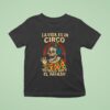 La Vida Es Un Circo Yo Solo Soy El Payaso T Shirt