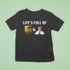 Life S Full Of Ups Downs T Shirt