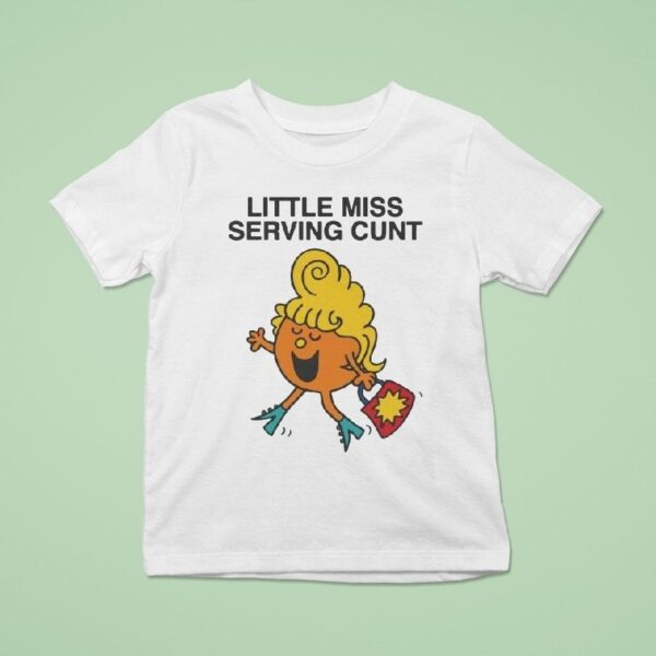 Little Miss Serving Cun T Shirt