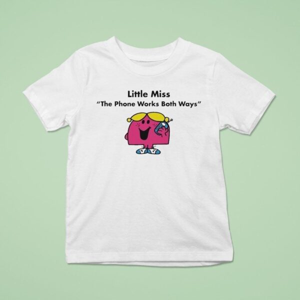 Little Miss The Phone Works Both Ways T Shirt
