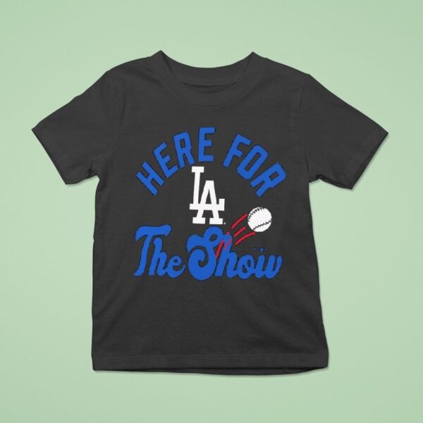 Los Angeles Dodgers Here For The Show T Shirt