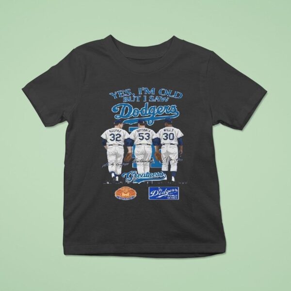 Los Angeles Dodgers Yes I M Old But I Saw Dodgers Greatness Mlb Squad Signatures T Shirt