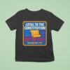 Loyal To The Constitution Not The Cult Defenders We The People T Shirt