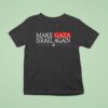 Make Gaza Israel Again T Shirt