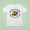 Maybe Sanding Doesn T Like You Either Woodworker T Shirt