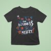 Miz Biz I M In The The Business Of Misery T Shirt