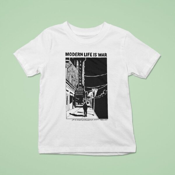 Modern Life Is War I M A Night Crawler And I Don T Know Why T Shirt