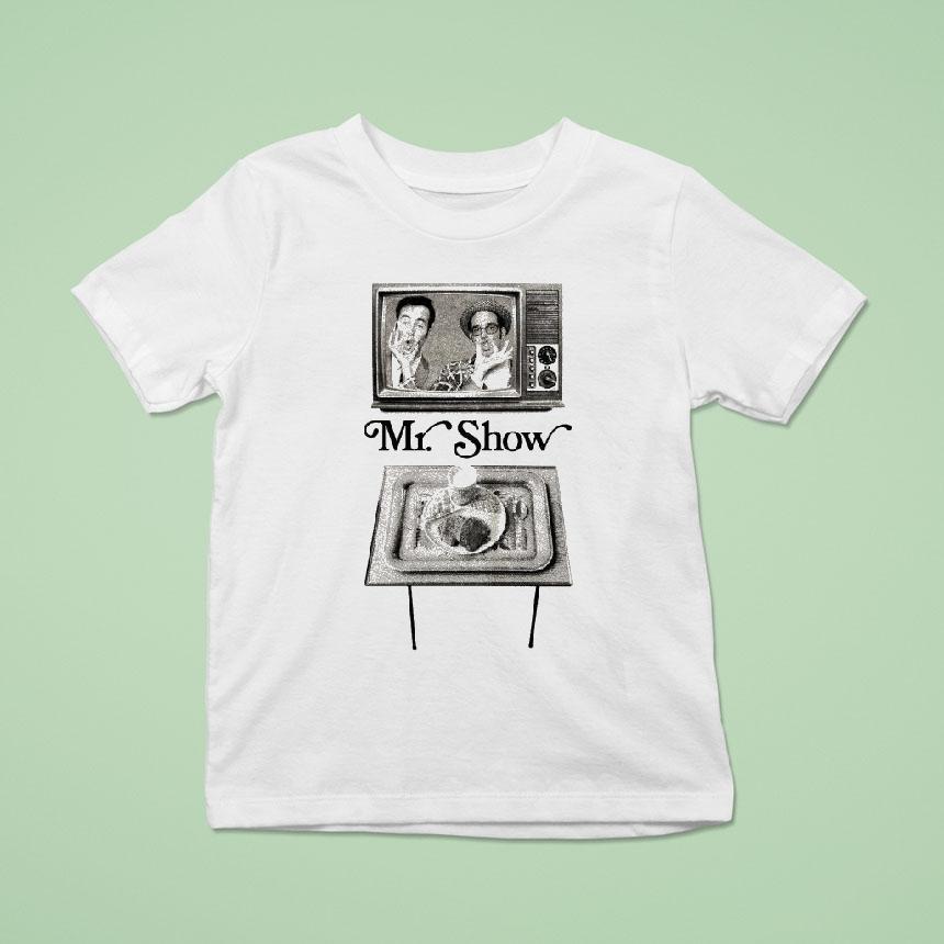 Mr Show Tv T Shirt Mr Show Tv T Shirt