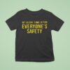 My Alone Time Is For Everyone S Safety T Shirt