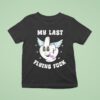 My Last Flying Fuck Middle Finger T Shirt