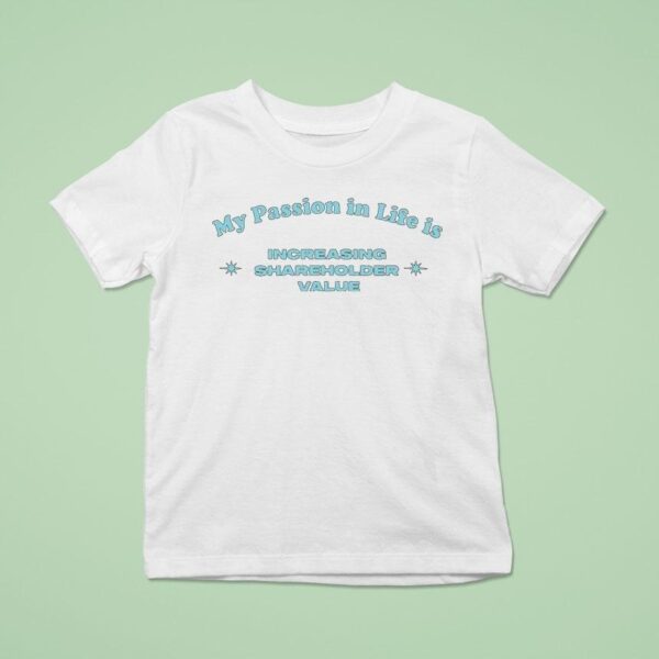 My Passion In Life Is Increasing Shareholder T Shirt
