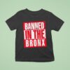 Nesn Banned In The Bronx T Shirt