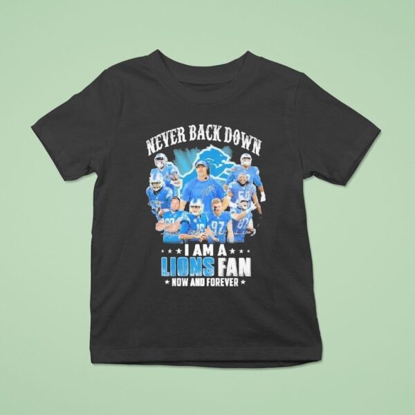 Never Back Down I Am A Detroit Lions Fan Now And Forever Signatures Players And Coach T Shirt