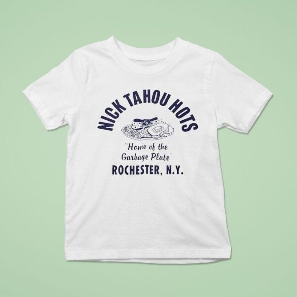 Nick Tahou Hots Home Of Garbage Plate Rochester Ny T Shirt