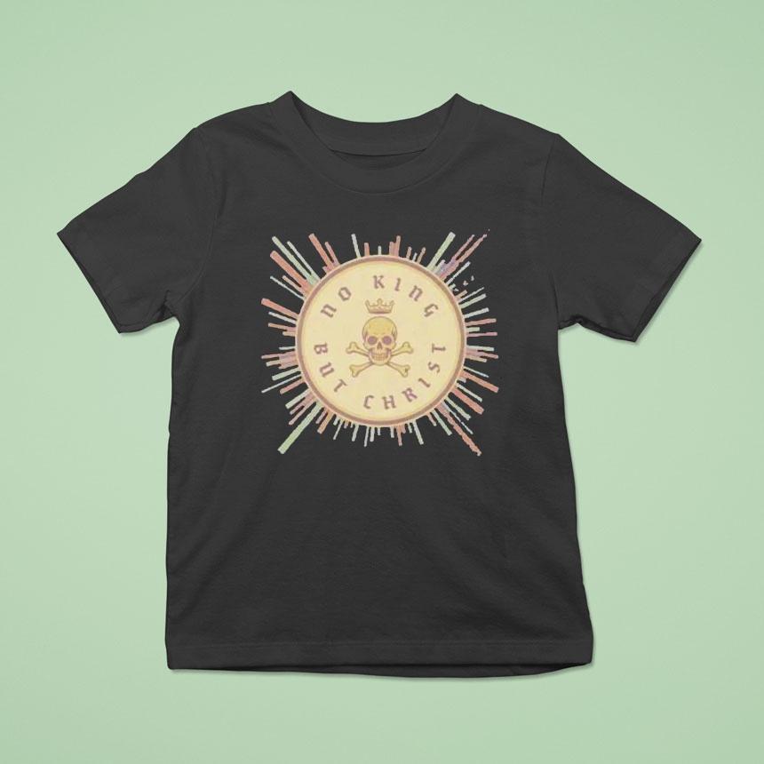 No King But Chris T Shirt No King But Chris T Shirt