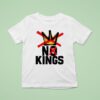 No Kings In America Anti Trump T Shirt