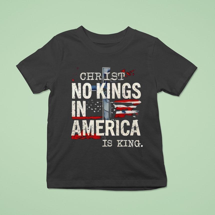 No Kings In America Christ Is King T Shirt No Kings In America Christ Is King T Shirt