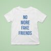 No More Friends Blue Tex T Shirt