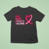 No One Fights Breast Cancer Alone Breast Cancer Awareness T Shirt