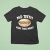 No Th For This Meat Destination Smokehouse T Shirt
