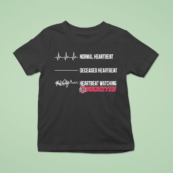 Normal Heartbeat Deceased Heartbeat Heartbeat Watching Ohio State Buckeyes T Shirt