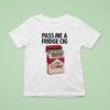 Pass Me A Fridge Cig Diet Coke T Shirt