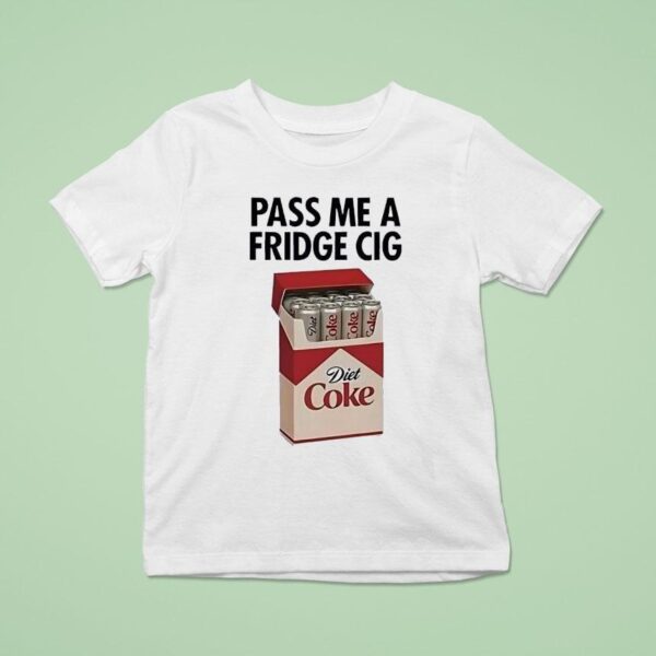 Pass Me A Fridge Cig Diet Coke T Shirt