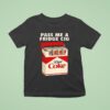 Pass Me A Fridge Cig New T Shirt