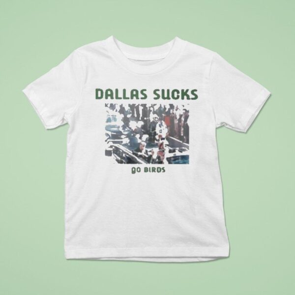 Philadelphia Eagles Dallas Sucks Go Birds Philly T Shirt