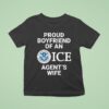 Proud Boyfriend Of An Ice Agent S Wife T Shirt