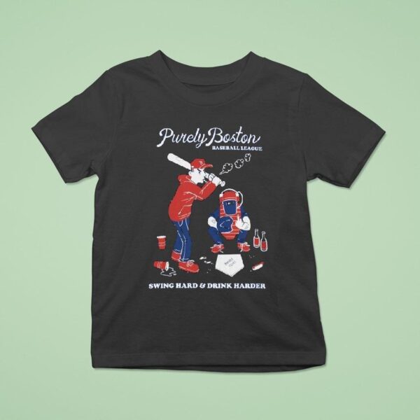 Purely Boston Baseball League Swing Hard And Drink Harder T Shirt
