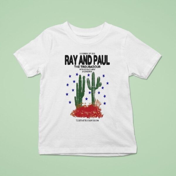 Ray And Paul The Troubadour Tour Cactus T Shirt