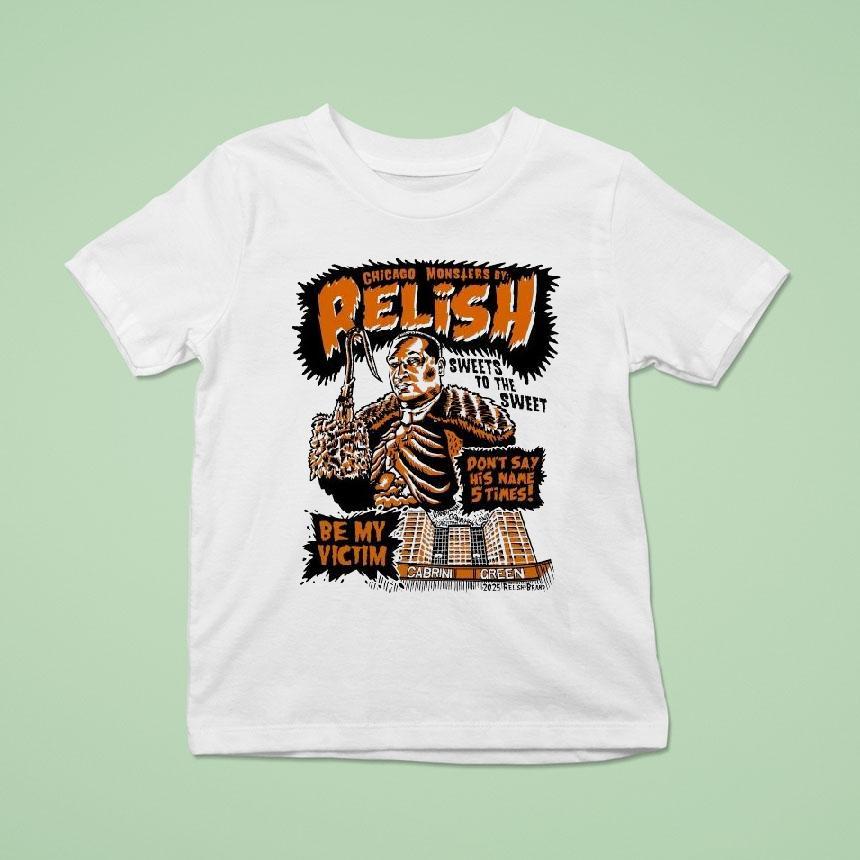 Relish Sweet To The Sweet Chicago Monsters Be My Victim Don T Say His Name Times Cabrini Green Halloween T Shirt Relish Sweet To The Sweet Chicago Monsters Be My Victim Don T Say His Name Times Cabrini Green Halloween T Shirt