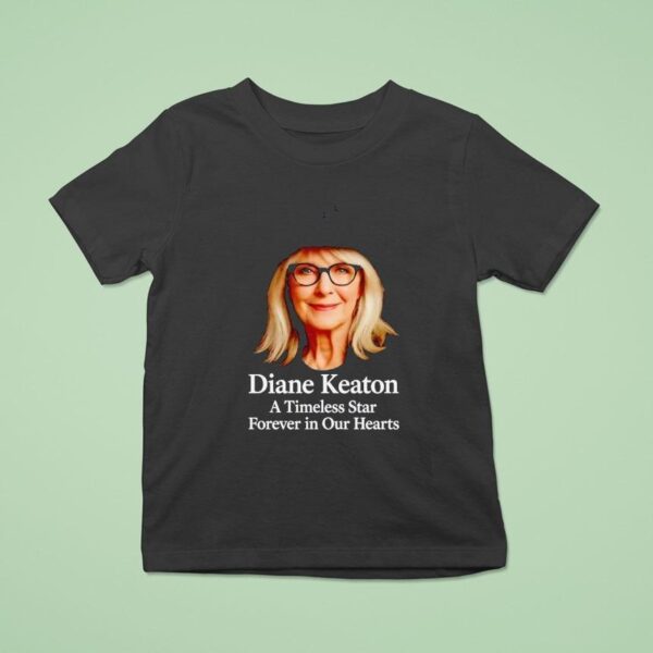Rip Diane Keaton A Timeless Star Forever In Our Hearts T Shirt