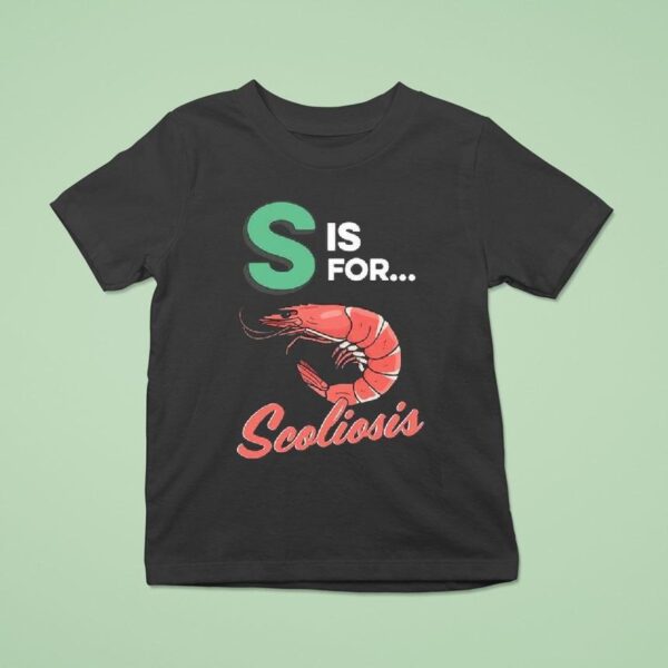 S Is For Scoliosis T Shirt