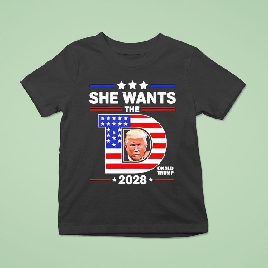 She Wants The D Trump T Shirt She Wants The D Trump T Shirt