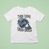 Skull Thick Thighs Crush Skulls T Shirt