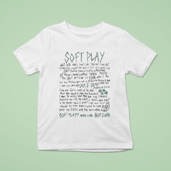 Soft Play Punk S Dead More Like Soft Lunts Lyric T Shirt