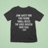 Steve Jone Waste Yore Toye Monme Yorall Rediii The Voice Insoide Moye Yedd Tom T Shirt